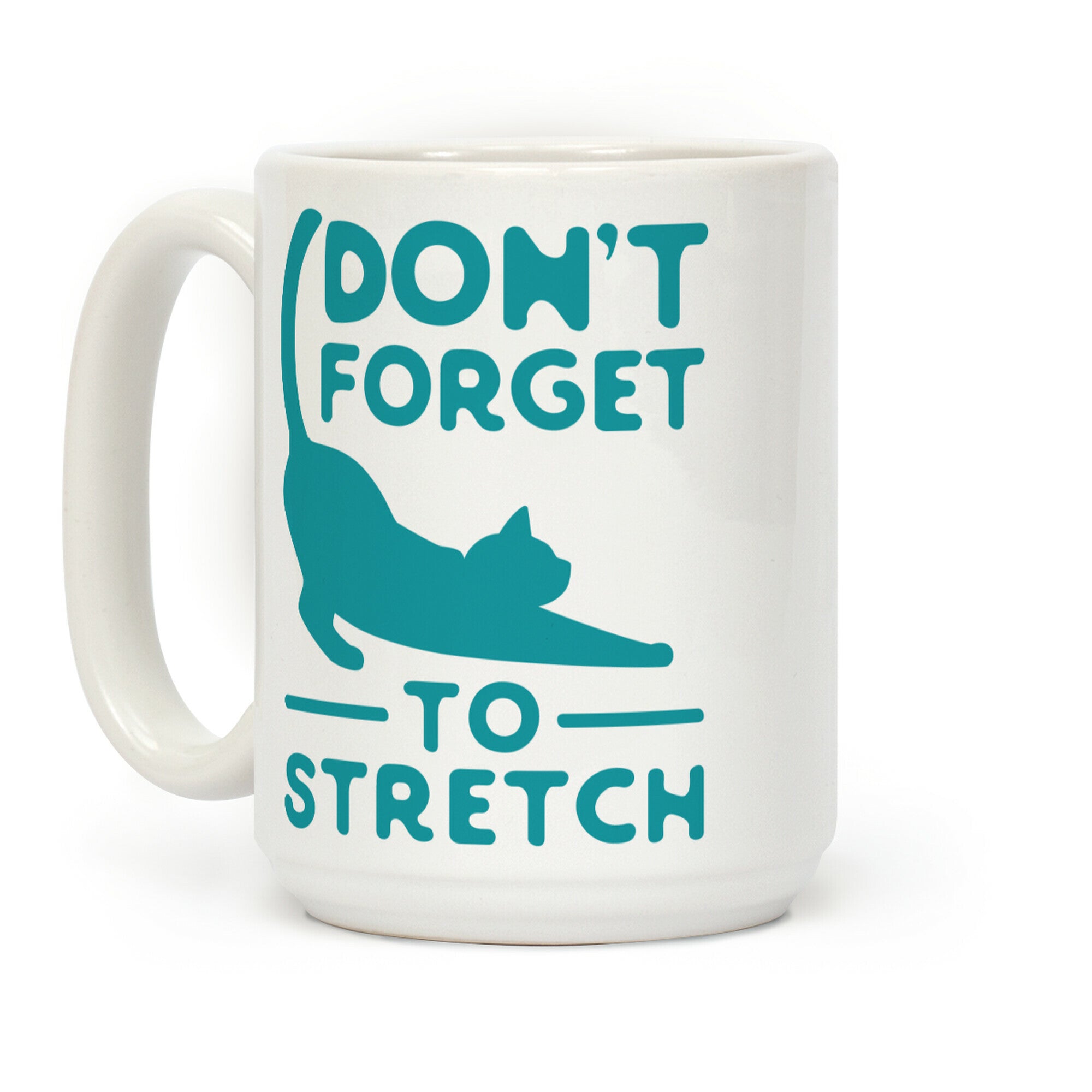 Don't Forget to Stretch Coffee Mug